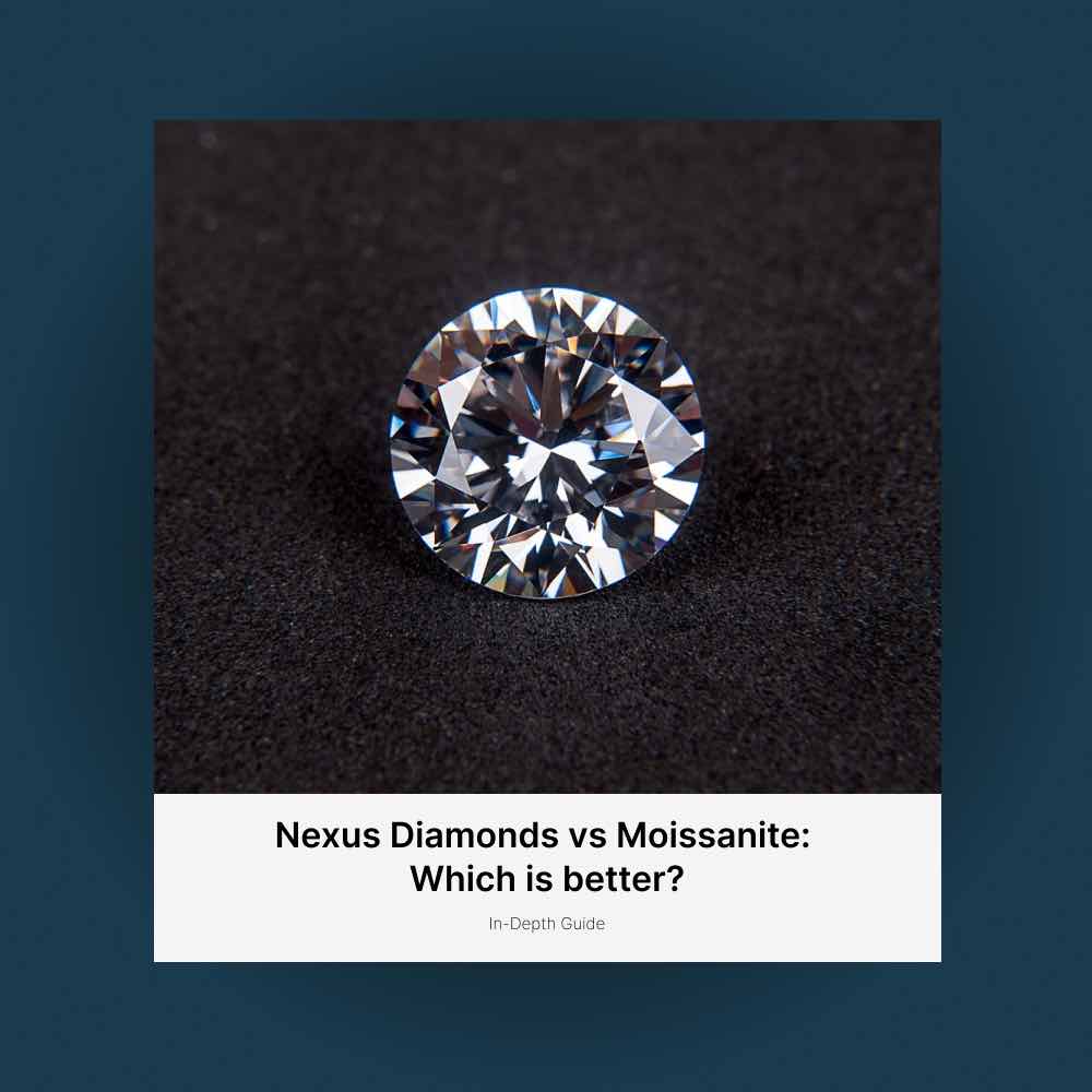 nexus diamonds vs moissanite which is better
